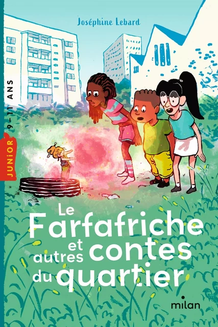 Le Farfafriche et autres contes du quartier - Joséphine Lebard - MILAN