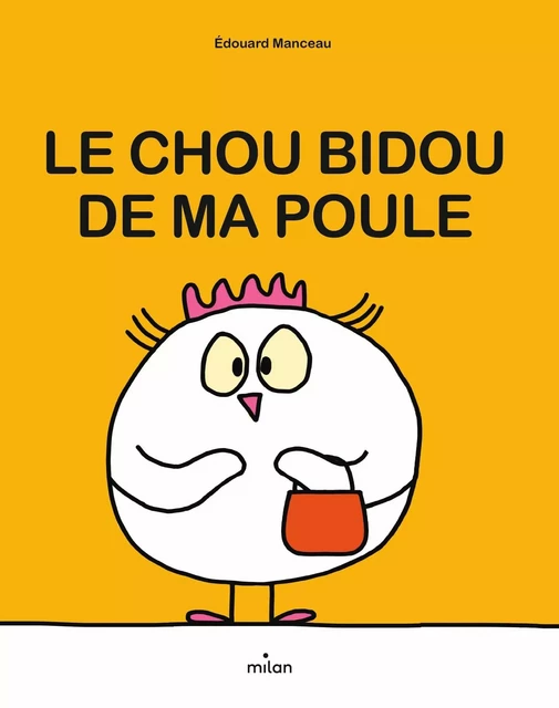 Le chou bidou de ma poule - Édouard Manceau - MILAN