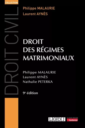 Droit des régimes matrimoniaux - Nathalie Peterka, Philippe Malaurie, Laurent Aynès - LGDJ