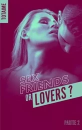 Sex friends or lovers ? - Partie 2