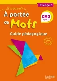 Le Nouvel A portée de mots - Français CM2 - Guide pédagogique - Ed. 2017