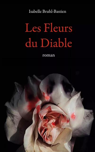 Les fleurs du diable - Isabelle Bruhl-Bastien - BOOKS ON DEMAND