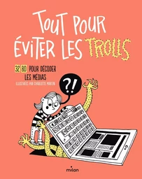 Tout pour éviter les trolls - 32 BD pour décoder les médias