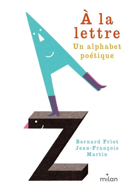 À la lettre, un alphabet poétique - Bernard Friot - MILAN