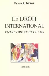 Le droit international entre ordre et chaos