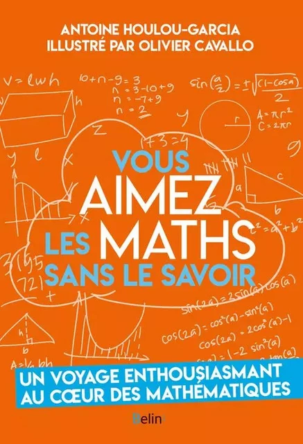 Vous aimez les maths sans le savoir - Antoine Houlou-Garcia - BELIN