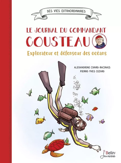 Le journal du Commandant Cousteau - Alexandrine Civard-Racinais - BELIN EDUCATION