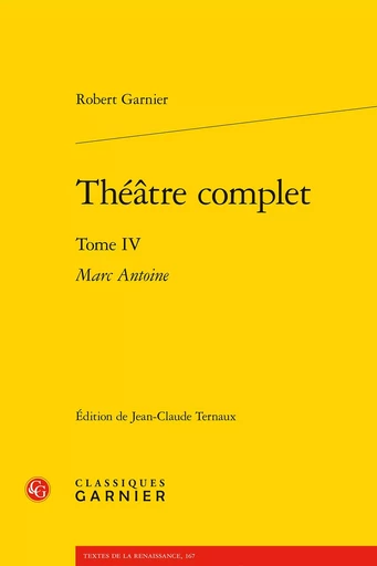 Théâtre complet - Robert Garnier, Marcelle Hamel - CLASSIQ GARNIER