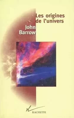 Les origines de l'univers - John D. Barrow - FAYARD