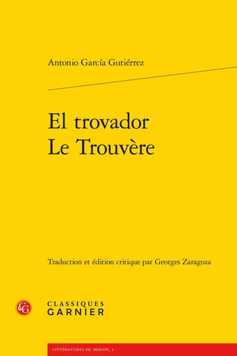 El trovador / Le Trouvère - Antonio García Gutiérrez - CLASSIQ GARNIER