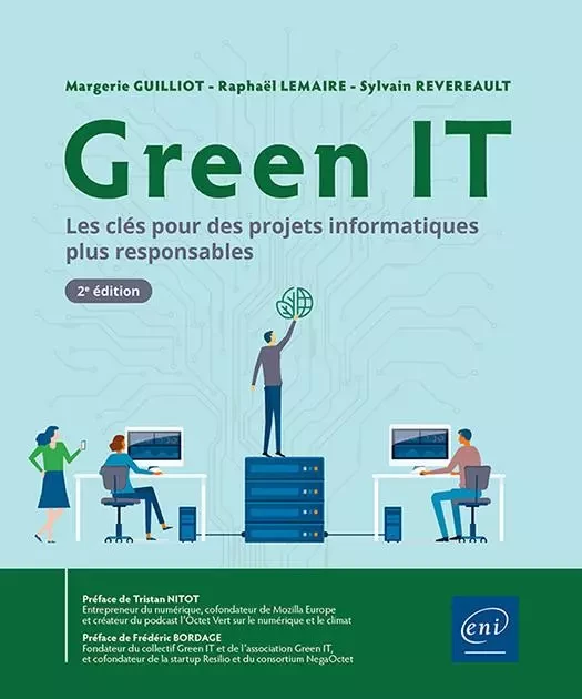 Green IT - Les clés pour des projets informatiques plus responsables (2e édition) - Margerie GUILLIOT, Raphaël LEMAIRE, Sylvain REVERE - ENI