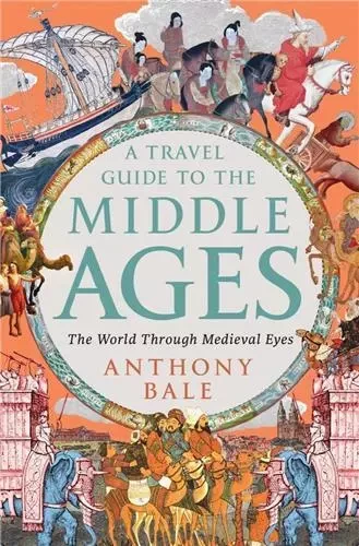 A Travel Guide to the Middle Ages /anglais -  BALE ANTHONY - PENGUIN UK