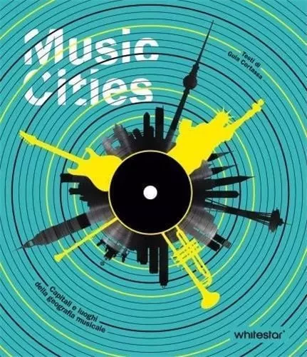 Music Cities : Capitals and Places of Musical Geography /anglais -  - WHITE STAR SRL