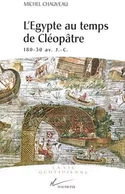 L'Egypte au temps de Cléopâtre - Michel Chauveau - HACHETTE LITT.