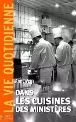 Dans les cuisines des ministères - Anne Vega - HACHETTE LITT.