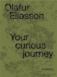 Olafur Eliasson Your Curious Journey /anglais