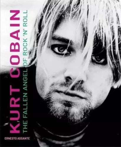 Kurt Cobain : The Fallen Angel of Rock 'N' Roll /anglais -  - WHITE STAR SRL