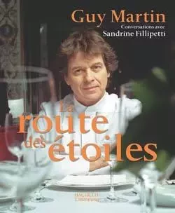 La route des étoiles - Guy Martin, Sandrine Fillipetti - HACHETTE LITT.