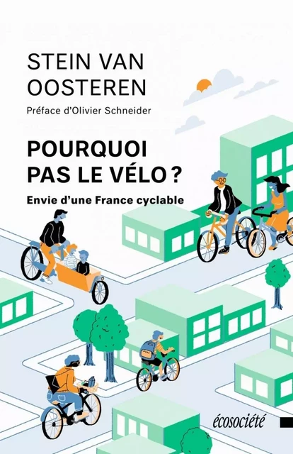 Pourquoi pas le vélo ? Envie d'une France cyclable - Stein VAN OOSTEREN - ECOSOCIETE