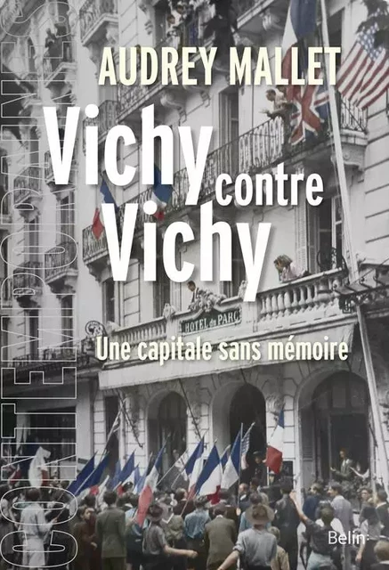 Vichy contre Vichy - Audrey Mallet - BELIN