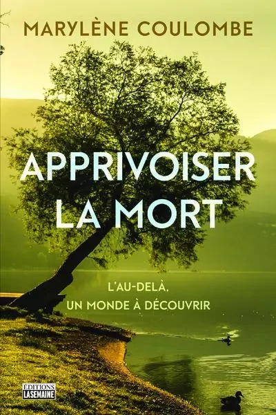 Apprivoiser la mort - Marylène Coulombe - Groupe ADP