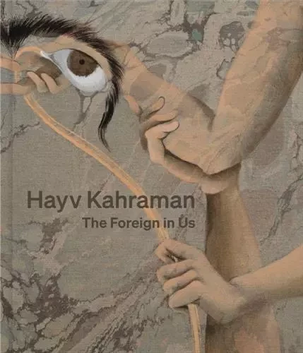 Hayv Kahraman: The Foreign in Us /anglais -  KHARAMAN HAYV - GREGORY MILLER