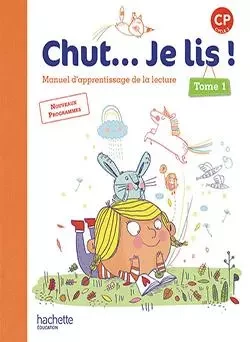 Chut... Je lis ! Méthode de lecture CP - Livre élève Tome 1 - Ed. 2016 - Joëlle Thébault, Annick Vinot, Jacques David, Valérie deOliveira - HACHETTE EDUC