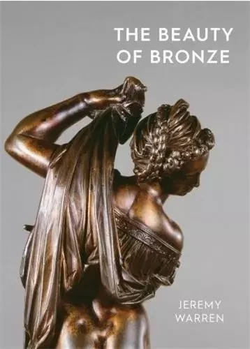 The Beauty of Bronze /anglais -  - ASHMOLEAN