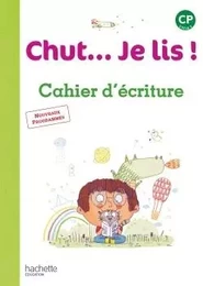 Chut... Je lis ! Méthode de lecture CP - Cahier d'écriture - Ed. 2016