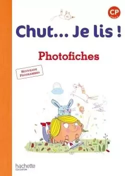 Chut... Je lis ! Méthode de lecture CP - Photofiches - Ed. 2016 - Joëlle Thébault, Annick Vinot, Lisa Carteret - HACHETTE EDUC