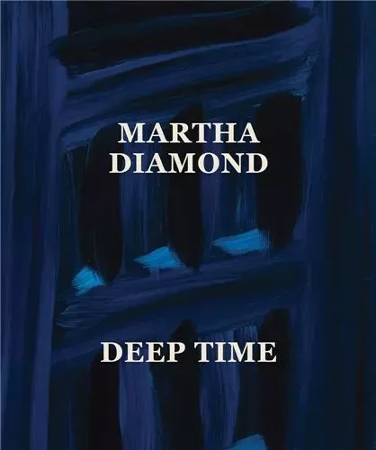 Martha Diamond: Deep Time /anglais -  DIAMOND MARTHA - DAP ARTBOOK