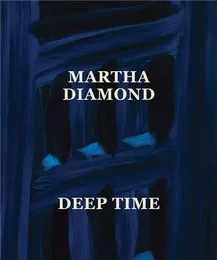 Martha Diamond: Deep Time /anglais