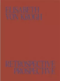 Elisabeth von Krogh Retrospective - Prospective: Ceramics 1972-2024 /anglais