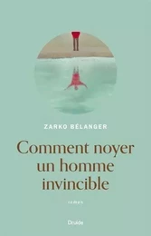 COMMENT NOYER UN HOMME INVINCIBLE