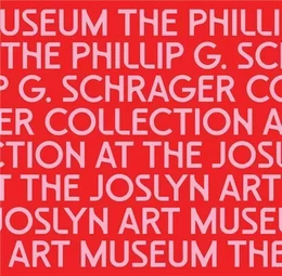 The Phillip G. Schrager Collection at the Joslyn Art Museum /anglais