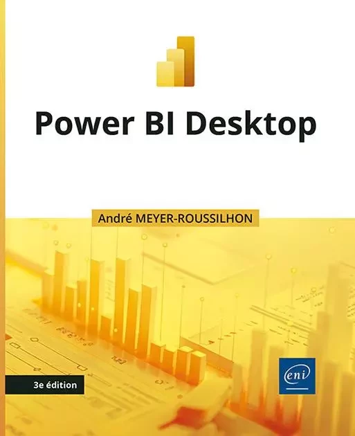 Power BI Desktop – (3e édition) - André MEYER-ROUSSILHON - ENI