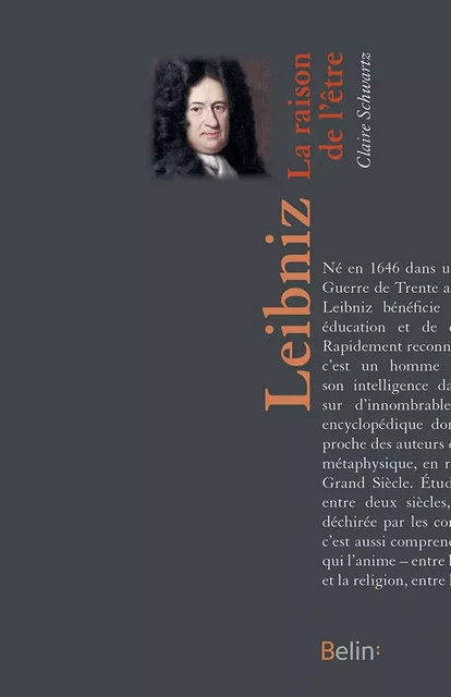 Leibniz, La raison de l'être - Claire Schwartz - BELIN EDUCATION