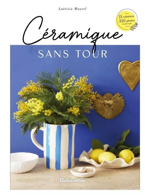 Céramique sans tour - Laetitia Maurel - FLER RUSTICA