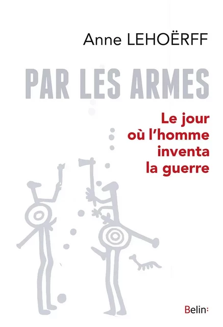 Par les armes PDF TOTS - Anne Lehoërff - BELIN