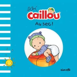 Bébé Caillou Au sec !