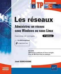 Les réseaux - Administrez un réseau sous Windows ou sous Linux : Exercices et corrigés (7e édition)