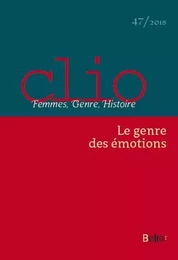 Clio. Femmes, Genre, Histoire, n°47. "Le Genre des émotions"