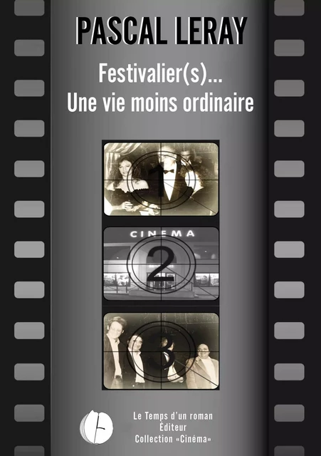 Festivalier (s)... Une vie moins ordinaire - Pascal Leray - PUBLILIVRE