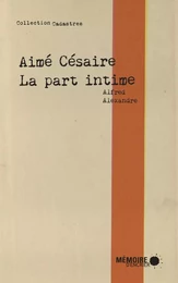 Aime Césaire -La part intime