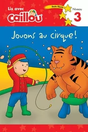 Lis avec Caillou Jouons au cirque - niveau 3