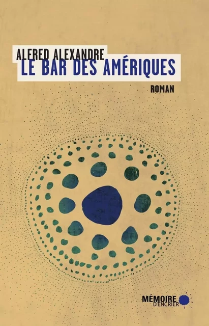 Le bar des Amériques - Alfred ALEXANDRE - MEMOIRE ENCRIER