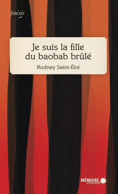 Je suis la fille du baobab brule - Rodney Saint-Eloi - MEMOIRE ENCRIER