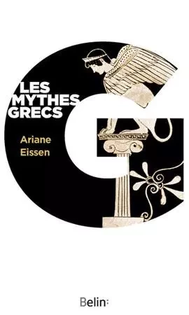 Les Mythes grecs - Ariane Eissen - BELIN