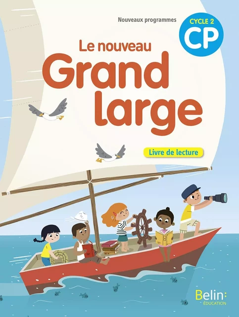 Le nouveau Grand large CP - Livre de lecture 2018 - Denis Chauvet, Olivier Tertre, Sandra Christophe - BELIN EDUCATION