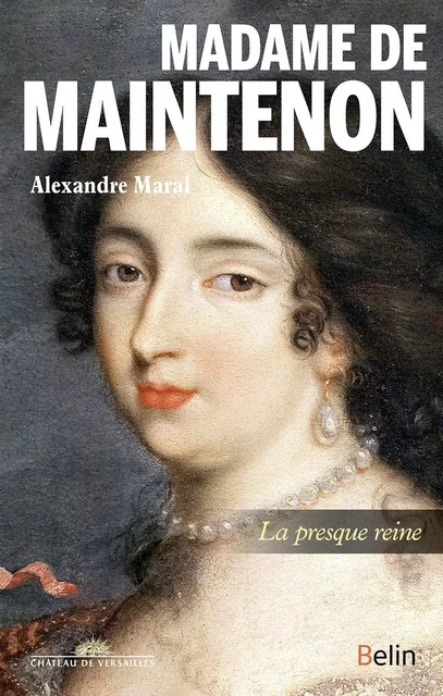 Madame de Maintenon - Alexandre Maral - BELIN